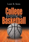 Investing in College Basketball By Larry R. Seidel Cover Image