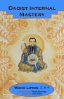 Daoist Internal Mastery By Liping Wang, Mark Bartosh (Translator), Livia Kohn (Editor) Cover Image