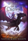 Heart of a Crown: Book 3 of The Crowning series By Nattie Kate Mason Cover Image