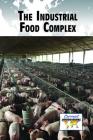 The Industrial Food Complex (Current Controversies) By Joellen McCarty (Editor) Cover Image