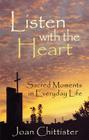 Listen with the Heart: Sacred Moments in Everyday Life By Sister Joan Chittister Cover Image