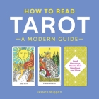 How to Read Tarot: A Modern Guide By Jessica Wiggan Cover Image