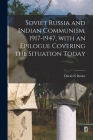 Soviet Russia and Indian Communism, 1917-1947, With an Epilogue Covering the Situation Today Cover Image