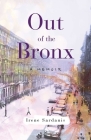 Out of the Bronx: A Memoir By Irene Sardanis Cover Image