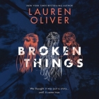 Broken Things Lib/E By Lauren Oliver, Sarah Drew (Read by), Erin Spencer (Read by) Cover Image