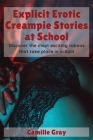 Explicit Erotic Creampie Stories at School: Discover the most exciting taboos that take place in school By Camille Gray Cover Image