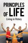 Principles of Life: Living in Victory By Travis G. Roberson Cover Image