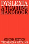 Dyslexia: A Teaching Handbook (Exc Business and Economy (Whurr) #10) By Michael Thomson, Bill Watkins Cover Image