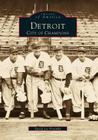 Detroit: City of Champions (Images of America (Arcadia Publishing)) Cover Image