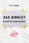 Zac Bingley: Galactic Bureaucrat By D. a. Howe Cover Image