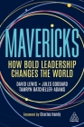 Mavericks: How Bold Leadership Changes the World By David Giles Lewis, Jules Goddard, Tamryn Batcheller-Adams Cover Image