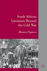 South African Literature Beyond the Cold War By M. Popescu Cover Image