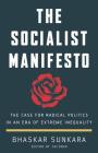 The Socialist Manifesto: The Case for Radical Politics in an Era of Extreme Inequality By Bhaskar Sunkara Cover Image