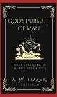 God's Pursuit of Man: Tozer's Prequel to the Pursuit of God By A. W. Tozer, Caleb Sinclair Cover Image