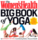 The Women's Health Big Book of Yoga: The Essential Guide to Complete Mind/Body Fitness By Kathryn Budig, Editors of Women's Health Maga Cover Image