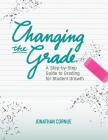 Changing the Grade: A Step-by-Step Guide to Grading for Student Growth By Jonathan Cornue Cover Image