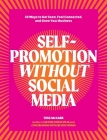 Self-Promotion Without Social Media: 33 Ways to Get Seen, Feel Connected, and Grow Your Business By Tess McCabe Cover Image