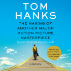The Making of Another Major Motion Picture Masterpiece: A novel By Tom Hanks, Tom Hanks (Read by), Peter Gerety (Read by), Natalie Morales (Read by), Ego Nwodim (Read by), Nasim Pedrad (Read by), Connor Ratliff (Read by), Holland Taylor (Read by), Rita Wilson (Read by), Full Cast (Read by) Cover Image
