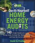 Do-It-Yourself Home Energy Audits: 140 Simple Solutions to Lower Energy Costs, Increase Your Home's Efficiency, and Save the Environment Cover Image