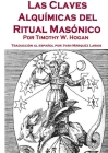 Las Claves Alquímicas del Ritual Masónico By Timothy Hogan Cover Image