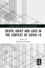 Death, Grief and Loss in the Context of COVID-19 (Routledge Advances in Health and Social Policy) By Panagiotis Pentaris (Editor) Cover Image