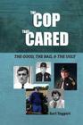 The Cop That Cared: The Good, The Bad, & The Ugly By Earl Taggart Cover Image