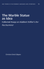 The Marble Statue as Idea: Collected Essays on Adalbert Stifter's Der Nachsommer (University of North Carolina Studies in Germanic Languages a #72) Cover Image