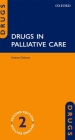Drugs in Palliative Care By Andrew Dickman Cover Image
