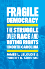 Fragile Democracy: The Struggle Over Race and Voting Rights in North Carolina Cover Image