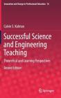 Successful Science and Engineering Teaching: Theoretical and Learning Perspectives (Innovation and Change in Professional Education #16) By Calvin S. Kalman Cover Image