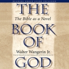 The Book of God: The Bible as a Novel By Walter Wangerin, Walter Wangerin (Read by) Cover Image
