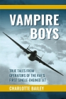 Vampire Boys: True Tales from Operators of the Raf's First Single-Engined Jet By Charlotte Bailey Cover Image