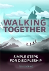 Walking Together: Simple Steps for Discipleship Cover Image