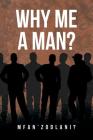 Why Me a Man? By Mfan'zodlani? Cover Image