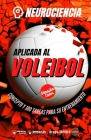 Neurociencia aplicada al voleibol: Concepto y 100 tareas para su entrenamiento (Versión Edición Color) By Grupo Iafides Cover Image