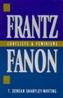 Frantz Fanon: Conflicts and Feminisms By Denean T. Sharpley-Whiting Cover Image