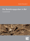 Die Bestattungsgruben in Bat By Conrad Schmidt, Stefan Giese (Contribution by), Christian Hubner (Contribution by) Cover Image