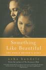 Something Like Beautiful: One Single Mother's Story Cover Image