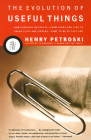 The Evolution of Useful Things: How Everyday Artifacts-From Forks and Pins to Paper Clips and Zippers-Came to be as They are. By Henry Petroski Cover Image