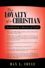 The Loyalty of a Christian: Establishing a Measure of Faith By Dan L. Coyle Cover Image