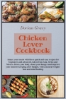 Chicken Lover Cookbook: Amaze your meals with these quick and easy recipes for beginners and advanced, taken from Asia, Africa and Mexico. Det Cover Image