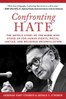 Confronting Hate: The Untold Story of the Rabbi Who Stood Up for Human Rights, Racial Justice, and Religious Reconciliation By Deborah Hart Strober, Gerald S. Strober Cover Image