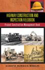 Highway Construction and Inspection Fieldbook: Project Construction Management Book By Alberto Munguia Mireles Cover Image