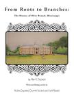 From Roots to Branches: The History of Olive Branch, Mississippi By A. R. Dupree, Vickie &. Donnie (With) Cover Image