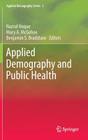 Applied Demography and Public Health By Nazrul Hoque (Editor), Mary A. McGehee (Editor), Benjamin S. Bradshaw (Editor) Cover Image