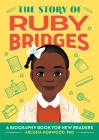 The Story of Ruby Bridges: A Biography Book for New Readers By Arlisha Norwood Alston Cover Image