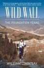 Wild Wall-The Foundation Years By William Lindesay Cover Image