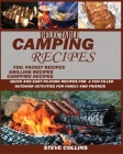 Delectable Camping Recipes: Quick and Easy-To-Cook Recipes for a Fun filled Outdoor Activities for Families and Friends (Grilling Recipes, Campfir By Steve Collins Cover Image