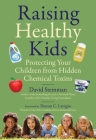 Raising Healthy Kids: Protecting Your Children from Hidden Chemical Toxins Cover Image