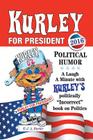 Kurley For President: A Politically Incorrect Book on Politics By J. a. Harter Cover Image